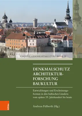 Ochrona zabytków - badania architektoniczne - kultura budowlana: rozwój i cechy wyglądu w krajach bałtyckich od końca XIX wieku do dziś - Denkmalschutz - Architekturforschung - Baukultur: Entwicklungen Und Erscheinungsfromen in Den Baltischen Landern Vom Spaten 19. Jahrhundert Bis Heute