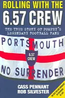 Rolling with the 6.57 Crew - Prawdziwa historia legendarnych kibiców Pompey - Rolling with the 6.57 Crew - The True Story of Pompey's Legendary Football Fans