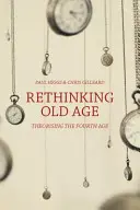 Rethinking Old Age: Teoretyzowanie czwartego wieku - Rethinking Old Age: Theorising the Fourth Age
