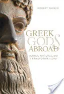 Greccy bogowie za granicą, 72: Imiona, natury i transformacje - Greek Gods Abroad, 72: Names, Natures, and Transformations