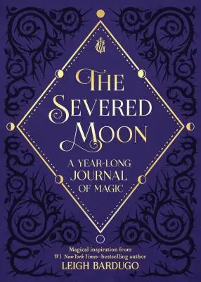 The Severed Moon: Całoroczny dziennik magii - The Severed Moon: A Year-Long Journal of Magic