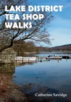 Spacery po herbaciarniach w Krainie Jezior - Lake District Tea Shop Walks