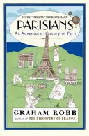 Paryżanie - Przygodowa historia Paryża - Parisians - An Adventure History of Paris