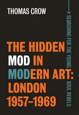 Ukryty mod w sztuce współczesnej: Londyn, 1957-1969 - The Hidden Mod in Modern Art: London, 1957-1969