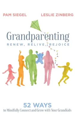 Grandparenting: Odnów, przeżyj, raduj się - Grandparenting: Renew, Relive, Rejoice