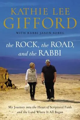 Skała, droga i rabin: Moja podróż do serca biblijnej wiary i krainy, w której wszystko się zaczęło - The Rock, the Road, and the Rabbi: My Journey Into the Heart of Scriptural Faith and the Land Where It All Began