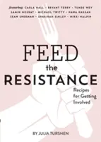 Feed the Resistance: Przepisy + Pomysły na zaangażowanie (Julia Turshen Book, Książka kucharska dla aktywistów) - Feed the Resistance: Recipes + Ideas for Getting Involved (Julia Turshen Book, Cookbook for Activists)