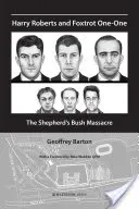 Harry Roberts i Foxtrot One-One: Masakra w Shepherd's Bush - Harry Roberts and Foxtrot One-One: The Shepherd's Bush Massacre