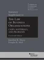 Statutory Supplement to The Law of Business Organizations, Cases, Materials, and Problems (Prawo organizacji biznesowych - przypadki, materiały i problemy) - Statutory Supplement to The Law of Business Organizations, Cases, Materials, and Problems