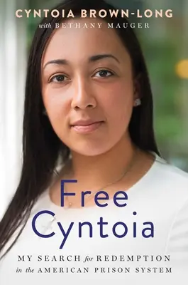 Free Cyntoia: Moje poszukiwanie odkupienia w amerykańskim systemie więziennictwa - Free Cyntoia: My Search for Redemption in the American Prison System