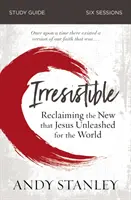 Irresistible Study Guide: Odzyskiwanie nowego, które Jezus uwolnił dla świata - Irresistible Study Guide: Reclaiming the New That Jesus Unleashed for the World