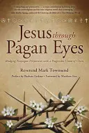 Jezus oczami pogan: połączenie neopogańskich perspektyw z postępową wizją Chrystusa - Jesus Through Pagan Eyes: Bridging Neopagan Perspectives with a Progressive Vision of Christ