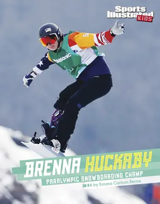 Brenna Huckaby: Mistrz paraolimpijski w snowboardzie - Brenna Huckaby: Paralympic Snowboarding Champ