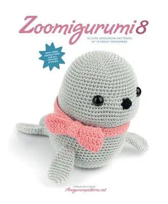 Zoomigurumi 8: 15 uroczych wzorów amigurumi od 13 świetnych projektantów - Zoomigurumi 8: 15 Cute Amigurumi Patterns by 13 Great Designers