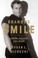 Uśmiech Brando: Jego życie, myśli i twórczość - Brando's Smile: His Life, Thought, and Work