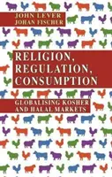 Religia, regulacje, konsumpcja: Globalizacja rynków koszerności i halal - Religion, Regulation, Consumption: Globalising Kosher and Halal Markets