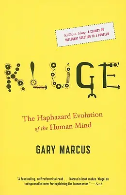 Kluge: Przypadkowa ewolucja ludzkiego umysłu - Kluge: The Haphazard Evolution of the Human Mind