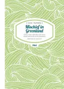 Mischief in Greenland - Tylko człowiek w diabelskim pośpiechu chciałby polecieć w swoje góry - Mischief in Greenland - Only a Man in the Devil of a Hurry Would Wish to Fly to His Mountains