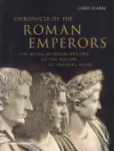 Kronika cesarzy rzymskich: Zapis panowania po panowaniu władców cesarskiego Rzymu - Chronicle of the Roman Emperors: The Reign-By-Reign Record of the Rulers of Imperial Rome