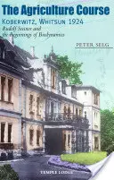 Kurs rolniczy Koberwitz, Zielone Świątki 1924: Rudolf Steiner i początki biodynamiki - The Agriculture Course Koberwitz, Whitsun 1924: Rudolf Steiner and the Beginnings of Biodynamics