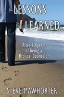 Wyciągnięte wnioski: Po 20 latach bycia doradcą biblijnym - Lessons Learned: After 20 years of being a Biblical Counselor