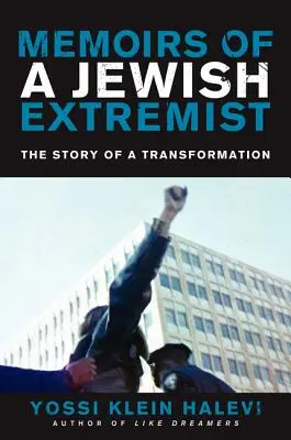 Wspomnienia żydowskiego ekstremisty: Historia transformacji - Memoirs of a Jewish Extremist: The Story of a Transformation