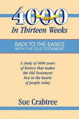 4000 lat w trzynaście tygodni: Powrót do podstaw ze Starym Testamentem - 4,000 Years in Thirteen Weeks: Back to the Basics with the Old Testament