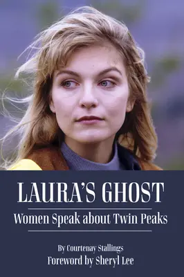 Duch Laury: Kobiety mówią o Twin Peaks - Laura's Ghost: Women Speak about Twin Peaks