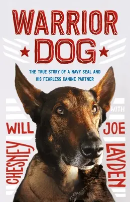 Wojowniczy pies: Prawdziwa historia Navy Seal i jego nieustraszonego psiego partnera - Warrior Dog: The True Story of a Navy Seal and His Fearless Canine Partner