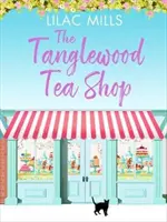 Herbaciarnia Tanglewood - roześmiana komedia romantyczna o nowych początkach i poszukiwaniu domu - Tanglewood Tea Shop - A laugh out loud romantic comedy of new starts and finding home