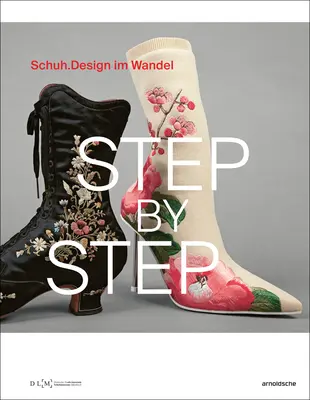 Krok po kroku: Schuhdesign Im Wandel - Step by Step: Schuhdesign Im Wandel