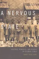 Stan nerwowy: Przemoc, środki zaradcze i zaduma w kolonialnym Kongu - A Nervous State: Violence, Remedies, and Reverie in Colonial Congo