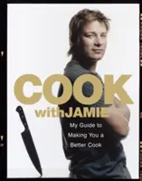 Gotuj z Jamiem - Mój przewodnik, jak stać się lepszym kucharzem - Cook with Jamie - My Guide to Making You a Better Cook