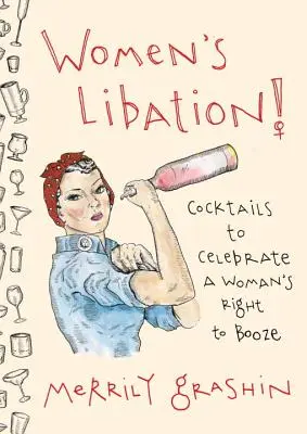 Libacja kobiet! Koktajle dla uczczenia prawa kobiet do alkoholu - Women's Libation!: Cocktails to Celebrate a Woman's Right to Booze