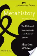 Metahistory: Wyobraźnia historyczna w dziewiętnastowiecznej Europie - Metahistory: The Historical Imagination in Nineteenth-Century Europe