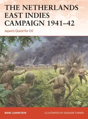 Kampania w Holenderskich Indiach Wschodnich 1941-42: Japońskie poszukiwanie ropy - The Netherlands East Indies Campaign 1941-42: Japan's Quest for Oil