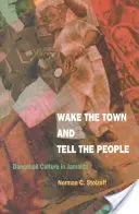 Obudź miasto i powiedz ludziom: Kultura dancehall na Jamajce - Wake the Town and Tell the People: Dancehall Culture in Jamaica