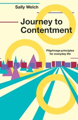 Podróż do zadowolenia - zasady pielgrzymowania w codziennym życiu - Journey to Contentment - Pilgrimage principles for everyday life