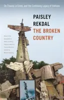 The Broken Country: O traumie, zbrodni i ciągłym dziedzictwie Wietnamu - The Broken Country: On Trauma, a Crime, and the Continuing Legacy of Vietnam