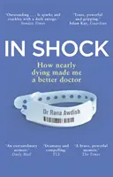 W szoku - Jak prawie umierając stałem się lepszym lekarzem - In Shock - How nearly dying made me a better doctor