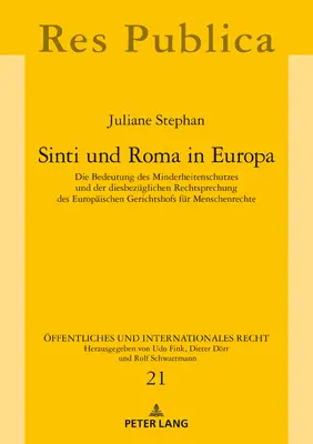 Sinti i Romowie w Europie: znaczenie ochrony mniejszości i odpowiednie orzecznictwo Europejskiego Trybunału Praw Człowieka. - Sinti Und Roma in Europa: Die Bedeutung Des Minderheitenschutzes Und Der Diesbezueglichen Rechtsprechung Des Europaeischen Gerichtshofs Fuer Men