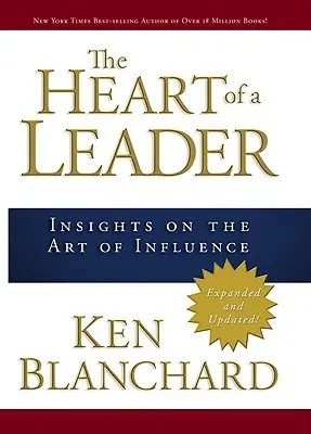 Serce lidera: Spostrzeżenia na temat sztuki wywierania wpływu - The Heart of a Leader: Insights on the Art of Influence