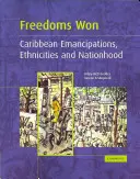 Zdobyte wolności: karaibskie emancypacje, etniczność i narodowość - Freedoms Won: Caribbean Emancipations, Ethnicities and Nationhood