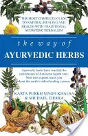 Droga ajurwedyjskich ziół: Współczesne wprowadzenie i przydatny podręcznik najstarszego systemu uzdrawiania na świecie - The Way of Ayurvedic Herbs: A Contemporary Introduction and Useful Manual for the World's Oldest Healing System