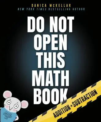 Nie otwieraj tej książki matematycznej: Dodawanie + Odejmowanie - Do Not Open This Math Book: Addition + Subtraction