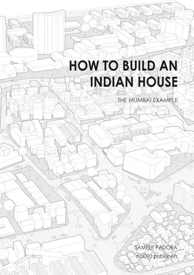 Jak zbudować indyjski dom: Przykład Bombaju - How to Build an Indian House: The Mumbai Example