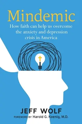 Mindemic: Jak wiara może pomóc nam przezwyciężyć kryzys lęku i depresji w Ameryce - Mindemic: How Faith Can Help Us Overcome The Anxiety and Depression Crisis in America