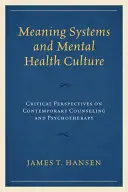 Systemy znaczeń i kultura zdrowia psychicznego: Krytyczne perspektywy współczesnego poradnictwa i psychoterapii - Meaning Systems and Mental Health Culture: Critical Perspectives on Contemporary Counseling and Psychotherapy