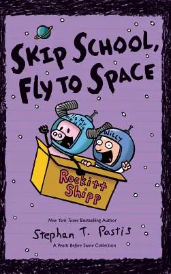 Opuść szkołę, leć w kosmos: Kolekcja „Perły przed świniami - Skip School, Fly to Space: A Pearls Before Swine Collection