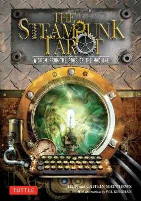 Tarot steampunkowy: Mądrość bogów maszyny [z kartami] - The Steampunk Tarot: Wisdom from the Gods of the Machine [With Cards]